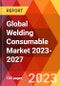 Global Welding Consumable Market 2023-2027 - Product Image