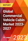 Global Commercial Vehicle Cabin Market 2023-2027- Product Image