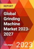 Global Grinding Machine Market 2023-2027- Product Image