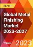 Global Metal Finishing Market 2023-2027- Product Image