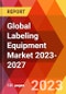 Global Labeling Equipment Market 2023-2027 - Product Thumbnail Image
