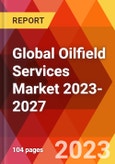 Global Oilfield Services Market 2023-2027- Product Image