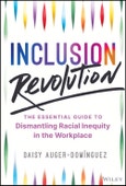 Inclusion Revolution. The Essential Guide to Dismantling Racial Inequity in the Workplace. Edition No. 1- Product Image