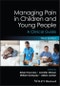 Managing Pain in Children and Young People. A Clinical Guide. Edition No. 3 - Product Thumbnail Image