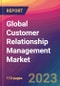 Global Customer Relationship Management Market Size, Market Share, Application Analysis, Regional Outlook, Growth Trends, Key Players, Competitive Strategies and Forecasts, 2023 to 2031 - Product Image