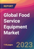 Global Food Service Equipment Market Size, Market Share, Application Analysis, Regional Outlook, Growth Trends, Key Players, Competitive Strategies and Forecasts, 2023 to 2031- Product Image