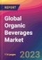 Global Organic Beverages Market Size, Market Share, Application Analysis, Regional Outlook, Growth Trends, Key Players, Competitive Strategies and Forecasts, 2023 to 2031 - Product Image