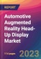 Automotive Augmented Reality Head-Up Display (AR-HUD) Market Size, Market Share, Application Analysis, Regional Outlook, Growth Trends, Key Players, Competitive Strategies and Forecasts, 2023 to 2031 - Product Thumbnail Image