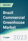 Brazil Commercial Greenhouse Market Forecasts from 2023 to 2028- Product Image