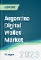 Argentina Digital Wallet Market Forecasts from 2023 to 2028 - Product Thumbnail Image