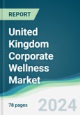 United Kingdom Corporate Wellness Market - Forecasts from 2024 to 2029- Product Image