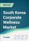 South Korea Corporate Wellness Market Forecasts from 2023 to 2028 - Product Image