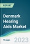 Denmark Hearing Aids Market Forecasts from 2023 to 2028 - Product Thumbnail Image