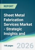Sheet Metal Fabrication Services Market - Strategic Insights and Forecasts (2026-2031)- Product Image