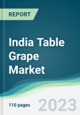 India Table Grape Market Forecasts from 2023 to 2028- Product Image