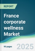 France Corporate Wellness Market Forecasts from 2023 to 2028- Product Image