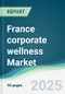 France Corporate Wellness Market Forecasts from 2023 to 2028 - Product Thumbnail Image