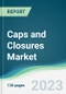 Caps and Closures Market Forecasts from 2023 to 2028 - Product Image