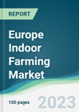 Europe Indoor Farming Market Forecasts from 2023 to 2028- Product Image
