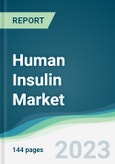 Human Insulin Market Forecasts from 2023 to 2028- Product Image
