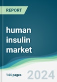 Human Insulin Market Forecasts from 2023 to 2028- Product Image