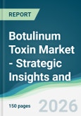 Botulinum Toxin Market - Strategic Insights and Forecasts (2026-2031)- Product Image
