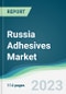 Russia Adhesives Market Forecasts from 2023 to 2028 - Product Thumbnail Image