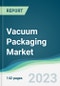Vacuum Packaging Market Forecasts from 2023 to 2028 - Product Image