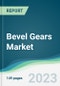 Bevel Gears Market Forecasts from 2023 to 2028 - Product Thumbnail Image