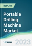 Portable Drilling Machine Market Forecasts from 2023 to 2028- Product Image