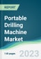 Portable Drilling Machine Market Forecasts from 2023 to 2028 - Product Image