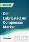 Oil-Lubricated Air Compressor Market Forecasts from 2023 to 2028 - Product Thumbnail Image