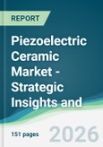 Piezoelectric Ceramic Market - Strategic Insights and Forecasts (2026-2031)- Product Image