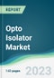 Opto Isolator Market Forecasts from 2023 to 2028 - Product Thumbnail Image