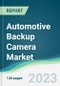 Automotive Backup Camera Market Forecasts from 2023 to 2028 - Product Image