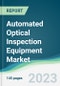 Automated Optical Inspection Equipment Market Forecasts from 2023 to 2028 - Product Thumbnail Image
