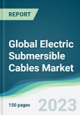Global Electric Submersible Cables Market Forecasts from 2023 to 2028- Product Image