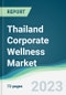 Thailand Corporate Wellness Market Forecasts from 2023 to 2028 - Product Thumbnail Image