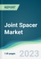 Joint Spacer Market Forecasts from 2023 to 2028 - Product Image