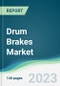 Drum Brakes Market Forecasts from 2023 to 2028 - Product Image