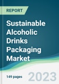Sustainable Alcoholic Drinks Packaging Market Forecasts from 2023 to 2028- Product Image
