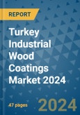 Turkey Industrial Wood Coatings Market 2024- Product Image