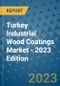 Turkey Industrial Wood Coatings Market - 2023 Edition - Product Image