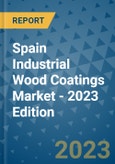 Spain Industrial Wood Coatings Market - 2023 Edition- Product Image