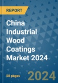 China Industrial Wood Coatings Market 2024- Product Image