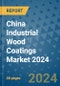 China Industrial Wood Coatings Market 2024 - Product Thumbnail Image