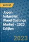 Japan Industrial Wood Coatings Market - 2023 Edition - Product Thumbnail Image