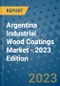Argentina Industrial Wood Coatings Market - 2023 Edition - Product Image