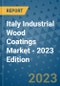 Italy Industrial Wood Coatings Market - 2023 Edition - Product Image