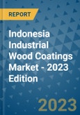 Indonesia Industrial Wood Coatings Market - 2023 Edition- Product Image